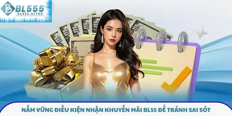 Nắm vững điều kiện nhận khuyến mãi BL555 để tránh sai sót