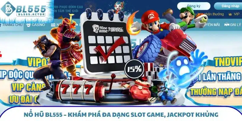 Nổ Hũ BL555 - Khám Phá Đa Dạng Slot Game, Jackpot Khủng